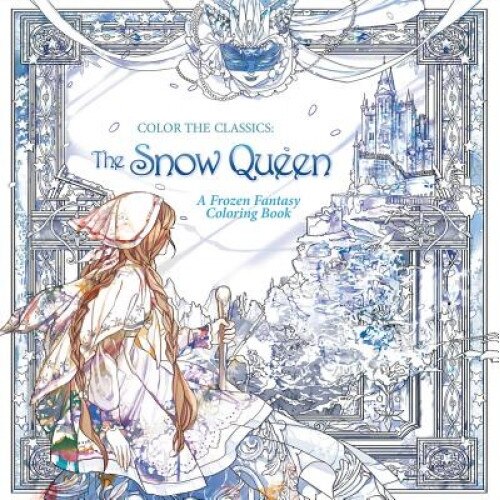 Color the Classics: The Snow Queen: A Frozen Fantasy Coloring Book, Jae-Eun Lee (Author)