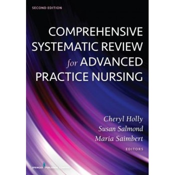 Comprehensive Systematic Review for Advanced Practice Nursing, Second Edition - Cheryl Holly (Editor) Comprehensive Systematic Review for Advanced Practice Nursing, Second Edition - Cheryl Holly (Editor)