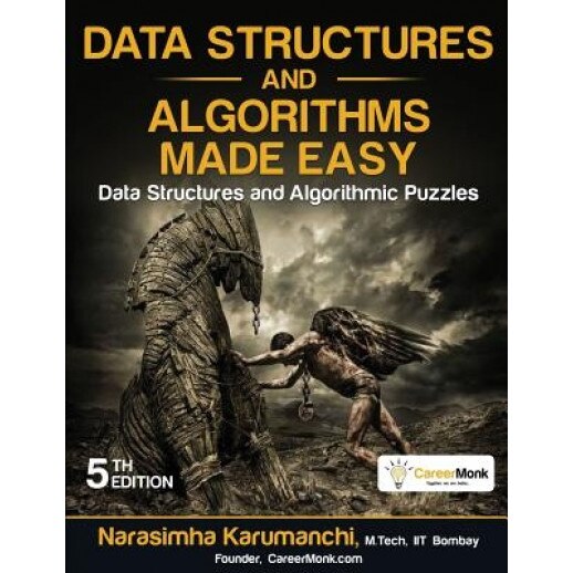 Data Structures and Algorithms Made Easy: Data Structure and Algorithmic Puzzles, Second Edition - Narasimha Karumanchi (Author)