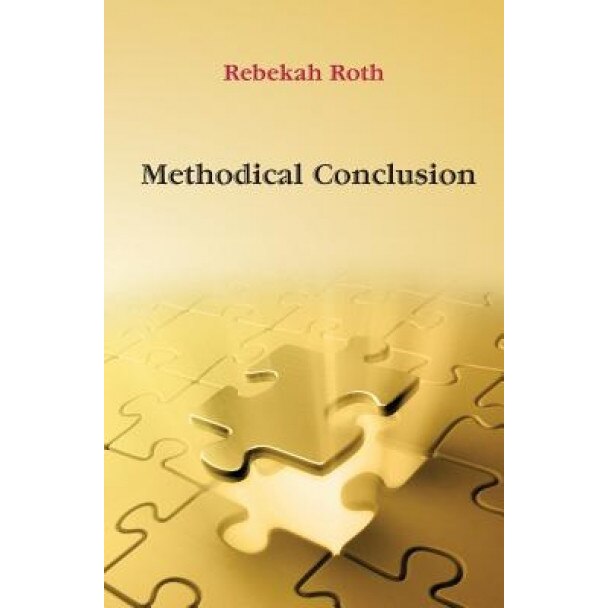 Methodical Conclusion, Rebekah Roth (Author)