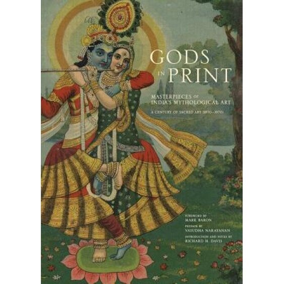 Gods in Print: Masterpieces of India's Mythological Art: A Century of Sacred Art (1870-1970), Mark Baron (Foreword by)