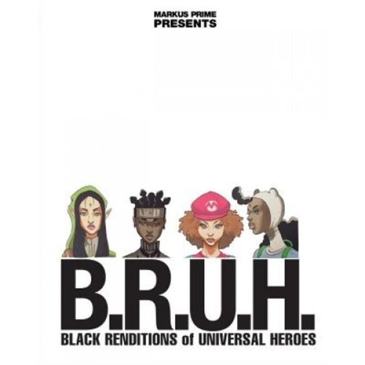 B.R.U.H.: Black Renditions of Universal Heroes, Markus Prime (Author)
