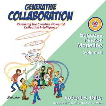 Generative Collaboration: Releasing the Creative Power of Collective Intelligence - Robert Brian Dilts (Author) Generative Collaboration: Releasing the Creative Power of Collective Intelligence - Robert Brian Dilts (Author)