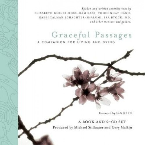 Graceful Passages: A Companion for Living and Dying [With 2 CDs], Gary Malkin, Michael Stillwater