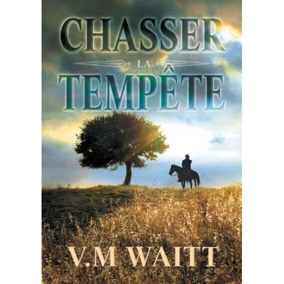 Chasser La Tempete, V. M. Waitt (Author)