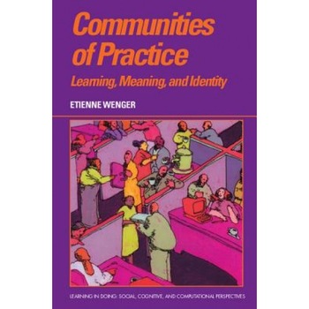 Communities of Practice: Learning, Meaning, and Identity - Etienne Wenger (Author) Communities of Practice: Learning, Meaning, and Identity - Etienne Wenger (Author)