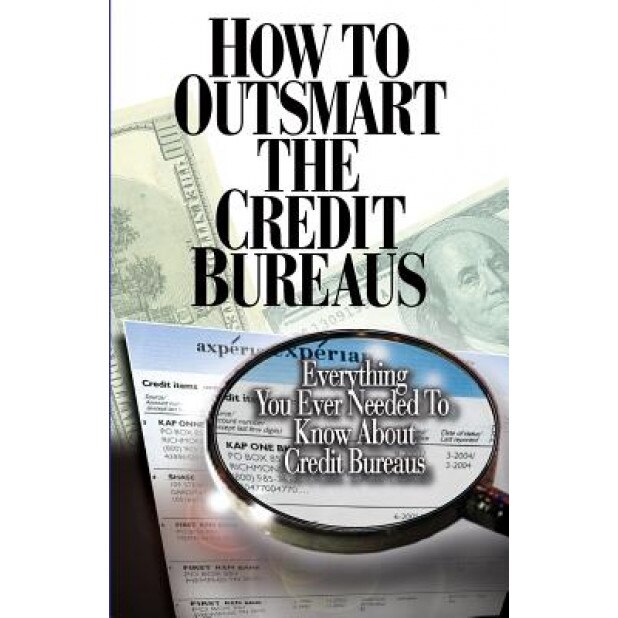 How to Outsmart the Credit Bureaus - Corey P. Smith (Author)