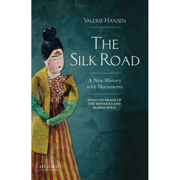 The Silk Road: A New Documentary History to 1400, Valerie Hansen (Author)