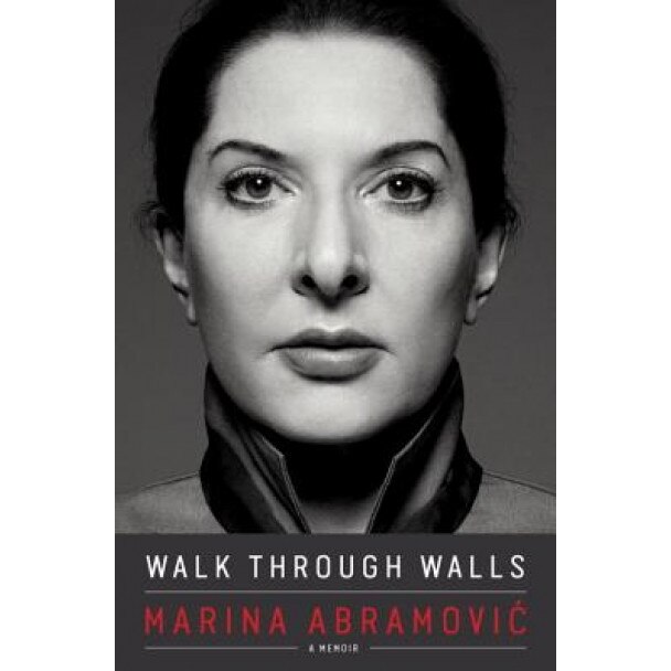 Walk Through Walls: A Memoir, Marina Abramovic (Author)