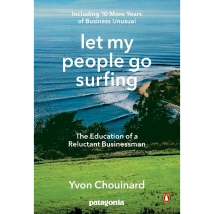 Let My People Go Surfing: The Education of a Reluctant Businessman, Completely Revised and Updated, Yvon Chouinard (Author)