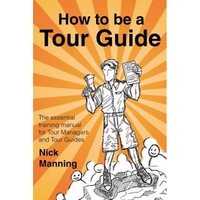 how to be a tour guide the essential training manual for tour managers and tour guides nick manning author imagen 3_0_
0