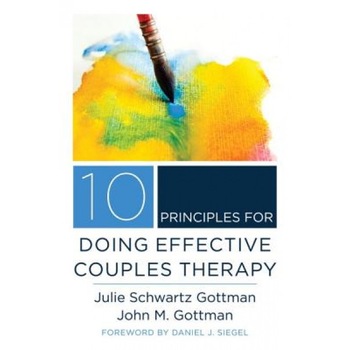 10 Principles for Doing Effective Couples Therapy - John M. Gottman (Author) 10 Principles for Doing Effective Couples Therapy - John M. Gottman (Author)