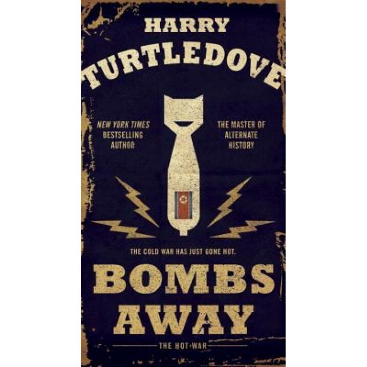 Bombs Away: The Hot War, Harry Turtledove (Author)