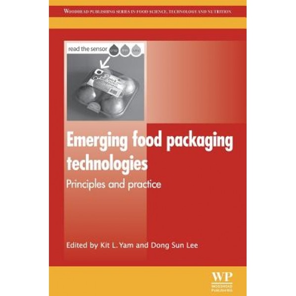 Emerging Food Packaging Technologies: Principles and Practice, Kit L. Yam (Editor)