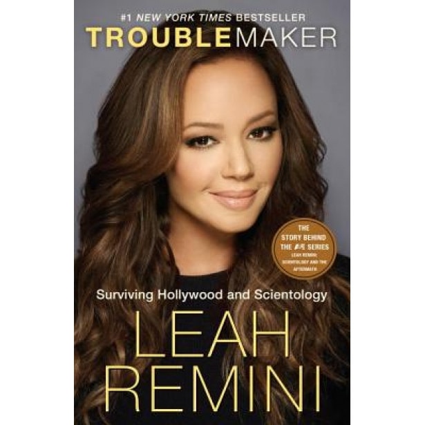 Troublemaker: Surviving Hollywood and Scientology, Leah Remini (Author)