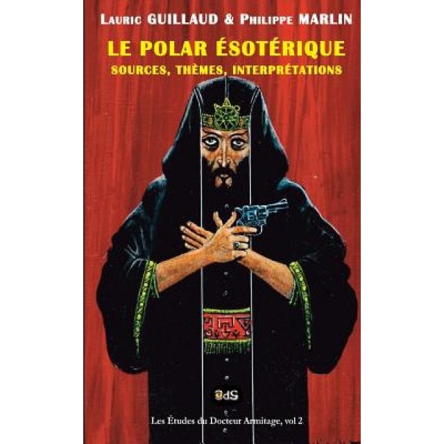 Le Polar Esoterique: Sources, Themes, Interpretations, Philippe Marlin (Author)
