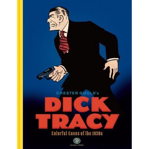 Dick Tracy, Colorful Cases of the 1930s, Chester Gould (Author)