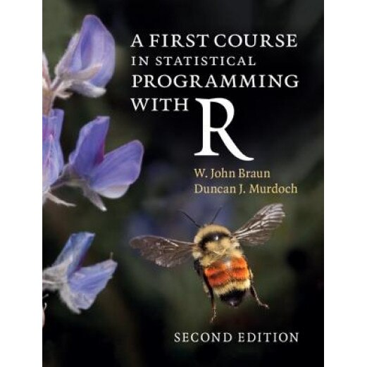 A First Course in Statistical Programming with R - W. John Braun (Author)