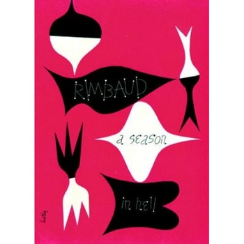 A Season in Hell & the Drunken Boat, Arthur Rimbaud (Author) A Season in Hell & the Drunken Boat, Arthur Rimbaud (Author)
