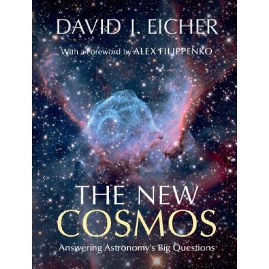 The New Cosmos: Answering Astronomy's Big Questions, David J. Eicher (Author)