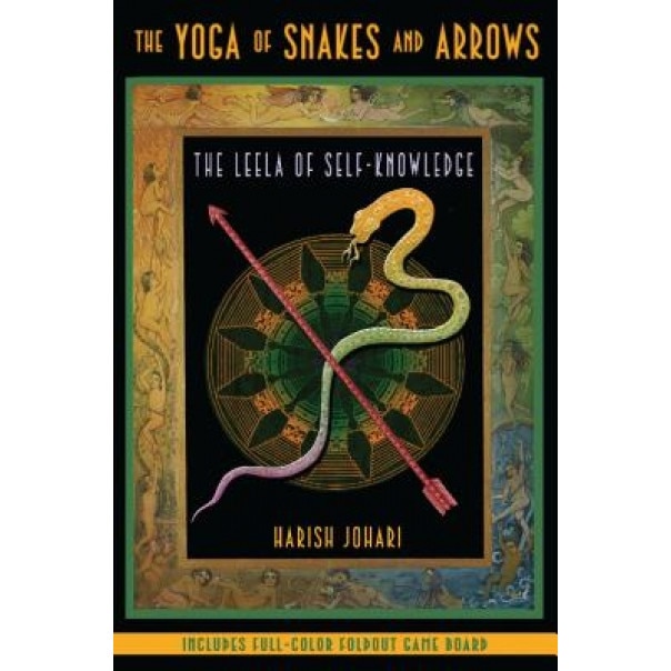 The Yoga of Snakes and Arrows: The Leela of Self-Knowledge [With Fold Out Gameboard] - Harish Johari (Author)