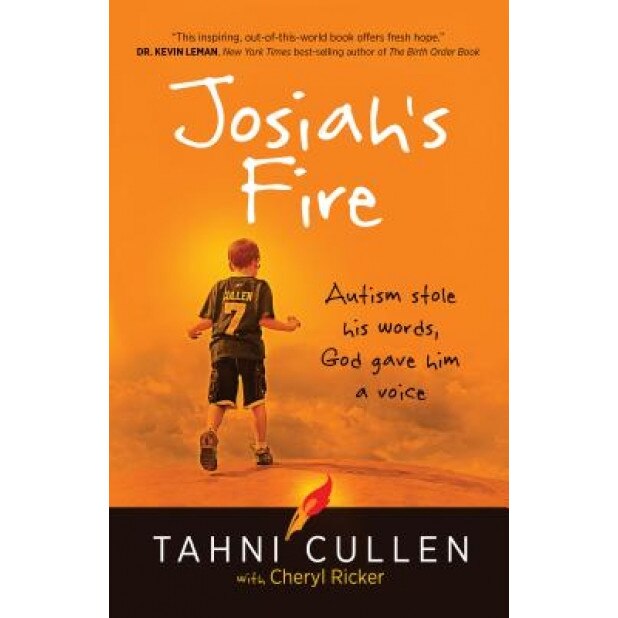 Josiah's Fire: Autism Stole His Words, God Gave Him a Voice, Tahni Cullen (Author)