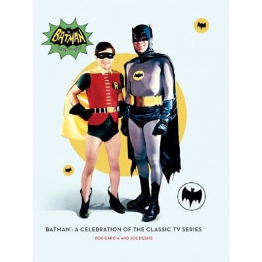 Batman: A Celebration of the Classic TV Series, Robert Garcia (Author)