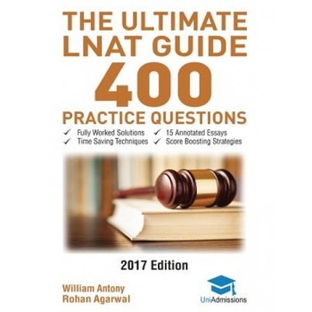 The Ultimate Lnat Guide: 400 Practice Questions: Fully Worked Solutions, Time Saving Techniques, Score Boosting Strategies, 15 Annotated Essays, William Antony (Author) The Ultimate Lnat Guide: 400 Practice Questions: Fully Worked Solutions, Time Saving Techniques, Score Boosting Strategies, 15 Annotated Essays, William Antony (Author)