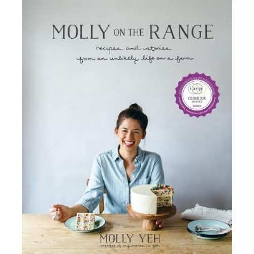 Molly on the Range: Recipes and Stories from an Unlikely Life on a Farm, Molly Yeh (Author)
