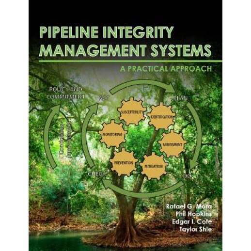 Pipeline Integrity Management Systems: A Practical Approach, Rafael G. Mora (Author)