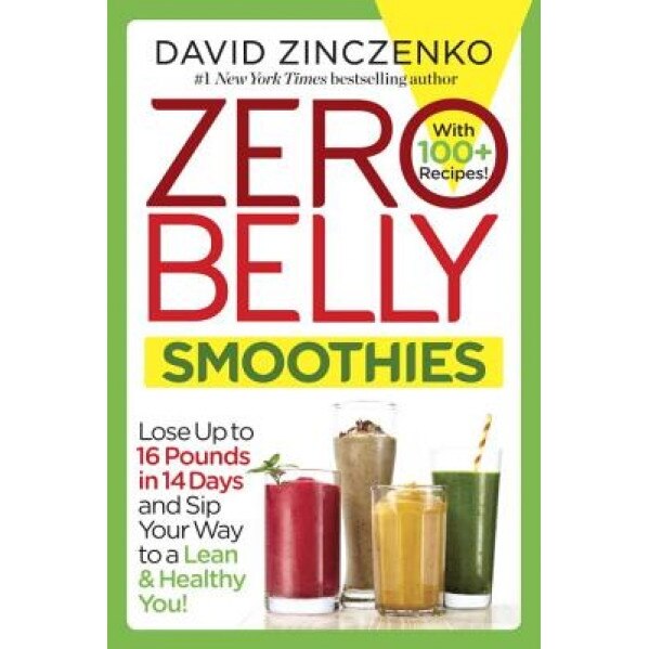 Zero Belly Smoothies: Lose Up to 16 Pounds in 14 Days and Sip Your Way to a Lean & Healthy You!, David Zinczenko (Author)