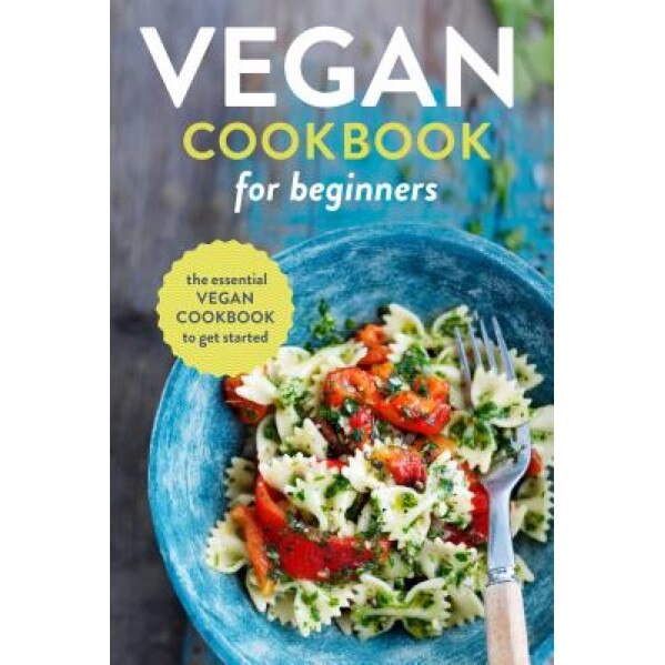 Vegan Cookbook for Beginners: The Essential Vegan Cookbook to Get Started, Rockridge Press (Author)