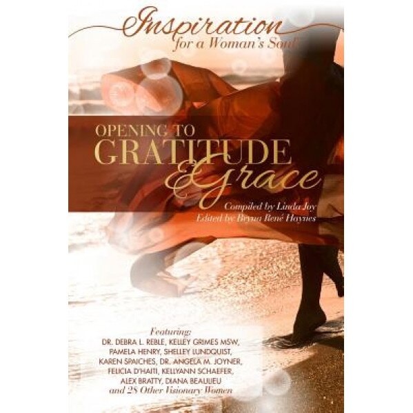 Inspiration for a Woman's Soul: Opening to Gratitude & Grace, Linda Joy (Author)