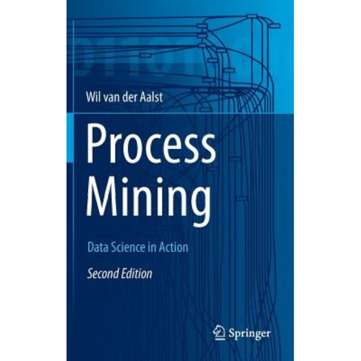 Process Mining: Data Science in Action - Wil Van Der Aalst (Author)