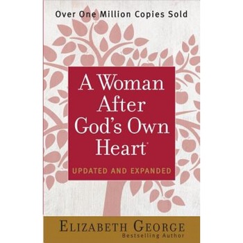 A Woman After God's Own Heart, Elizabeth George (Author) A Woman After God's Own Heart, Elizabeth George (Author)