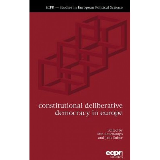 Constitutional Deliberative Democracy in Europe, Min Reuchamps (Editor)