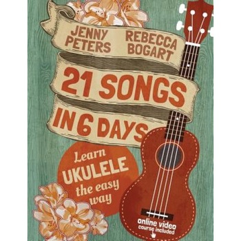 21 Songs in 6 Days: Learn Ukulele the Easy Way: Ukulele Songbook, Rebecca Bogart (Author) 21 Songs in 6 Days: Learn Ukulele the Easy Way: Ukulele Songbook, Rebecca Bogart (Author)