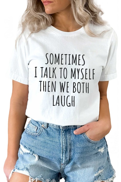 Tricou Sometimes i talk 4635