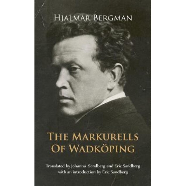 The Markurells of Wadkoping, Hjalmar Bergman (Author)