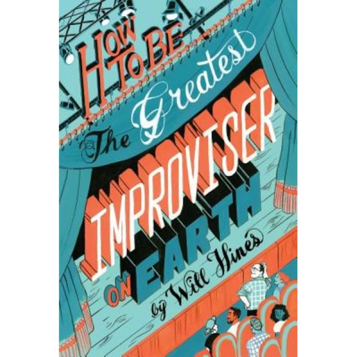 How to Be the Greatest Improviser on Earth, Will Hines (Author)
