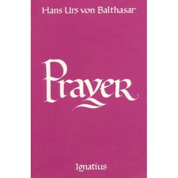 Prayer, HANS URS von BALTHASAR Prayer, HANS URS von BALTHASAR