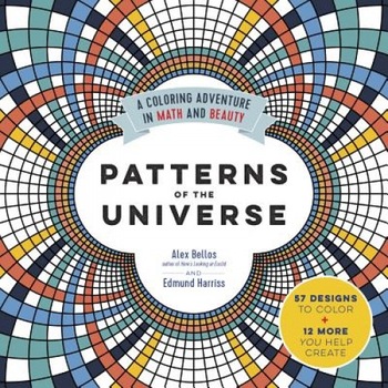 Patterns of the Universe: A Coloring Adventure in Math and Beauty, Alex Bellos (Author) Patterns of the Universe: A Coloring Adventure in Math and Beauty, Alex Bellos (Author)