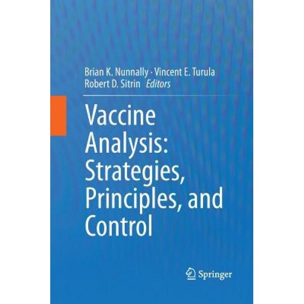 Vaccine Analysis: Strategies, Principles, and Control, Brian K. Nunnally (Editor)