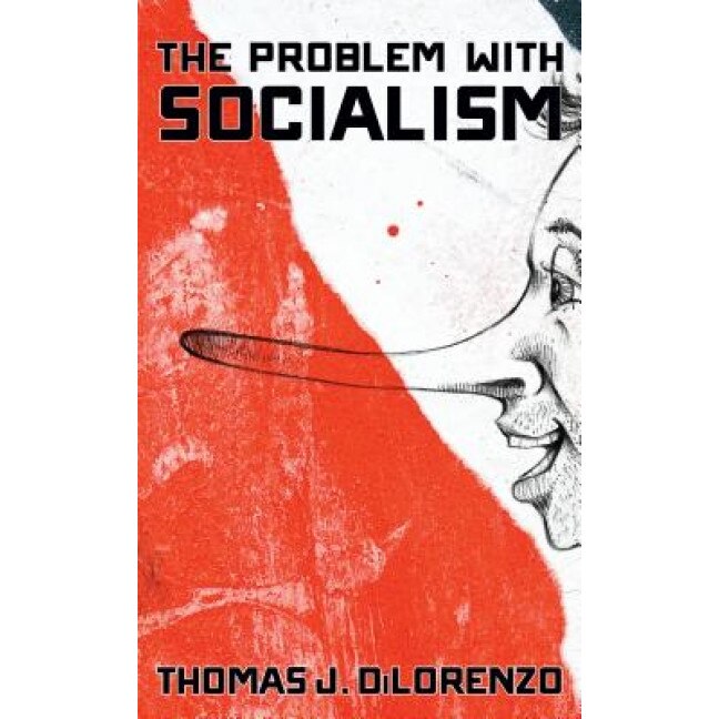 The Problem with Socialism, Thomas Dilorenzo (Author)