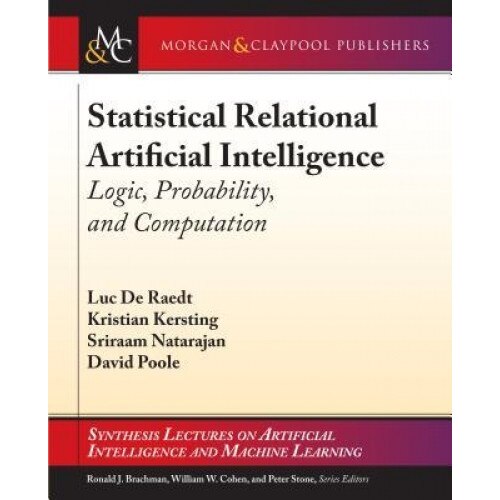 Statistical Relational Artificial Intelligence: Logic, Probability, and Computation, Luc De Raedt (Author)