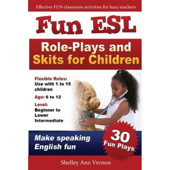 Fun ESL Role-Plays and Skits for Children, Shelley Ann Vernon (Author) Fun ESL Role-Plays and Skits for Children, Shelley Ann Vernon (Author)