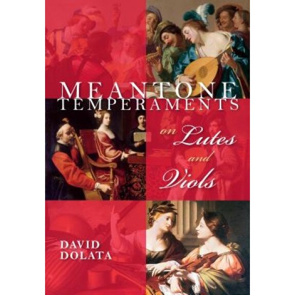 Meantone Temperaments on Lutes and Viols, David Dolata (Author)