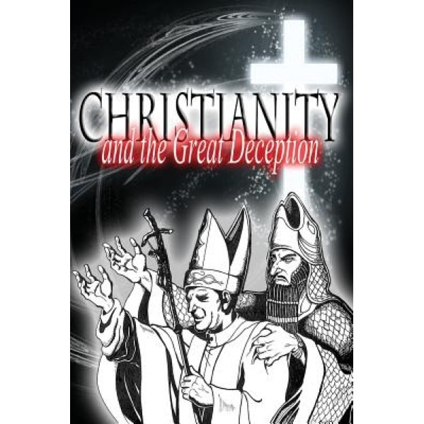 Christianity and the Great Deception, Rav Sha'ul (Author)