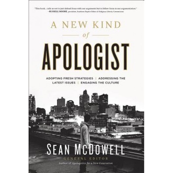 A New Kind of Apologist: *Adopting Fresh Strategies *Addressing the Latest Issues *Engaging the Culture, Sean McDowell (Author) A New Kind of Apologist: *Adopting Fresh Strategies *Addressing the Latest Issues *Engaging the Culture, Sean McDowell (Author)