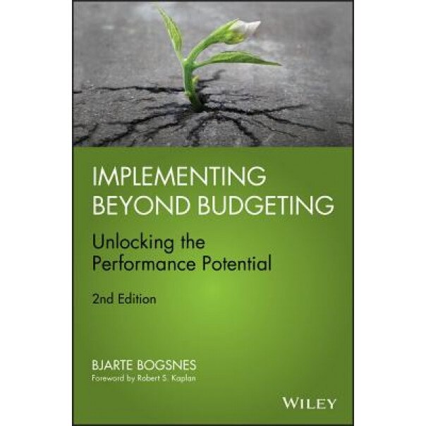 Implementing Beyond Budgeting: Unlocking the Performance Potential, 2nd Edition - Bjarte Bogsnes (Author)
